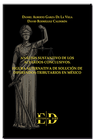 Análisis Sustantivo de los Acuerdos Conclusivos. Figura Alternativa de Solución de Diferendos-Tributarios en México