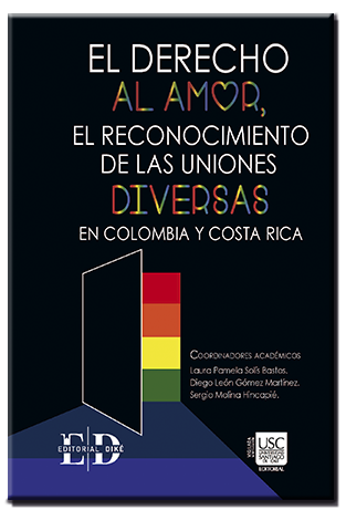 El derecho al amor, el reconocimiento de las uniones diversas en Colombia y Costa Rica