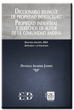 Diccionario Bilingüe de Propiedad Intelectual: Propiedad Industrial y Derechos de Autor de la Comunidad Andina