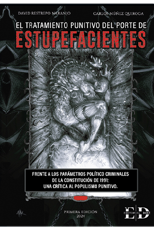 EL TRATAMIENTO PUNITIVO DEL PORTE DE ESTUPEFACIENTES FRENTE A LOS PARÁMETROS POLÍTICOCRIMINALES DE LA CONSTITUCIÓN DE 1991; UNA CRÍTICA AL POPULISMO PUNITIVO