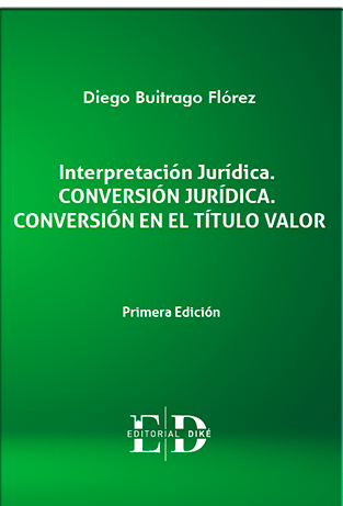 Interpretación Jurídica. CONVERSIÓN JURÍDICA. CONVERSIÓN EN EL TÍTULO VALOR