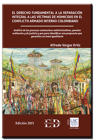 El derecho fundamental a la reparación integral a las víctimas de homicidio en el conflicto armado interno colombiano