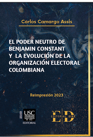 EL PODER NEUTRO DE BENJAMIN CONSTANT Y LA EVOLUCIÓN DE LA ORGANIZACIÓN ELECTORAL COLOMBIANA