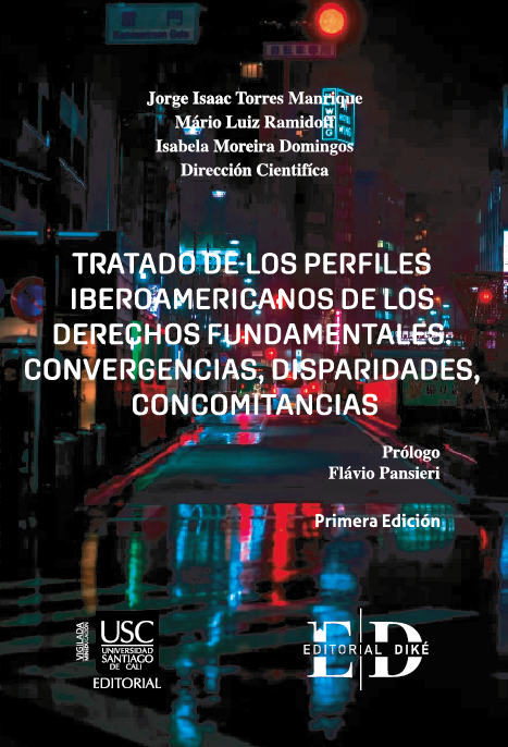 TRATADO DE LOS PERFILES IBEROAMERICANOS DE LOS DERECHOS FUNDAMENTALES. CONVERGENCIAS, DISPARIDADES, CONCOMITANCIAS